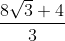 \frac{8\sqrt{3}+4}{3}